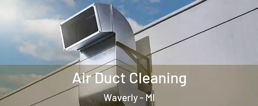 Air Duct Cleaning Waverly - MI