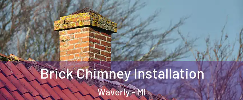  Brick Chimney Installation Waverly - MI