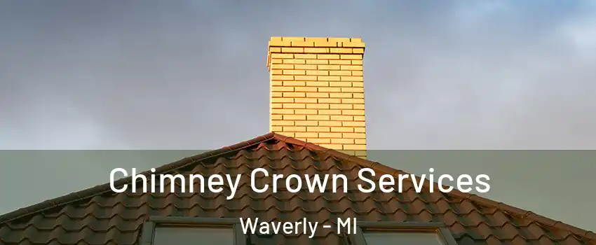Chimney Crown Services Waverly - MI