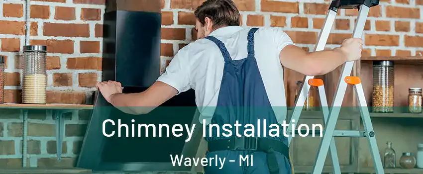 Chimney Installation Waverly - MI