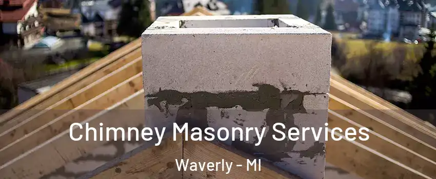 Chimney Masonry Services Waverly - MI