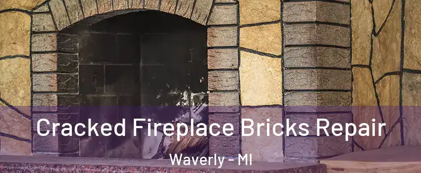  Cracked Fireplace Bricks Repair Waverly - MI