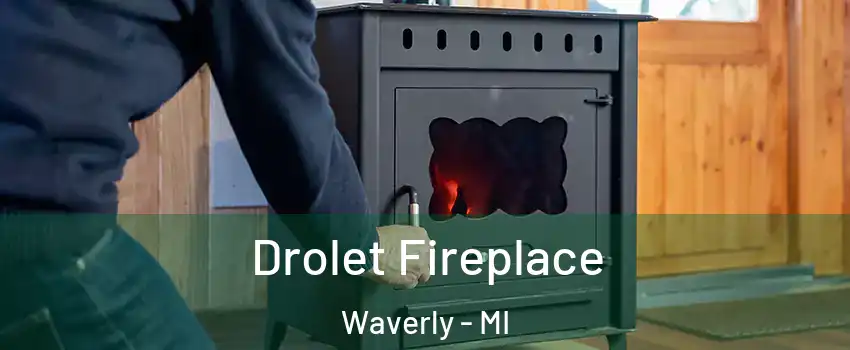  Drolet Fireplace Waverly - MI