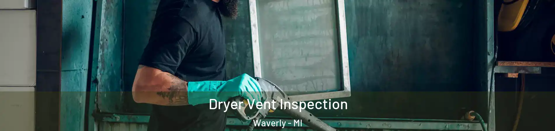  Dryer Vent Inspection Waverly - MI