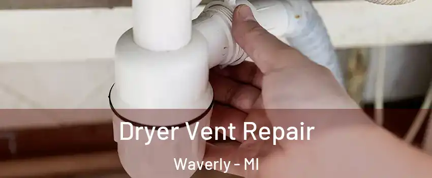  Dryer Vent Repair Waverly - MI