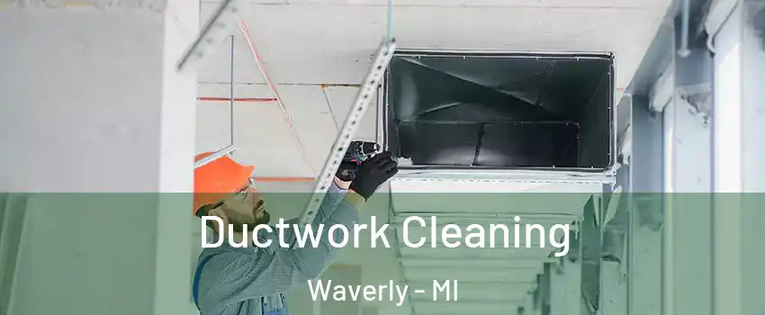  Ductwork Cleaning Waverly - MI