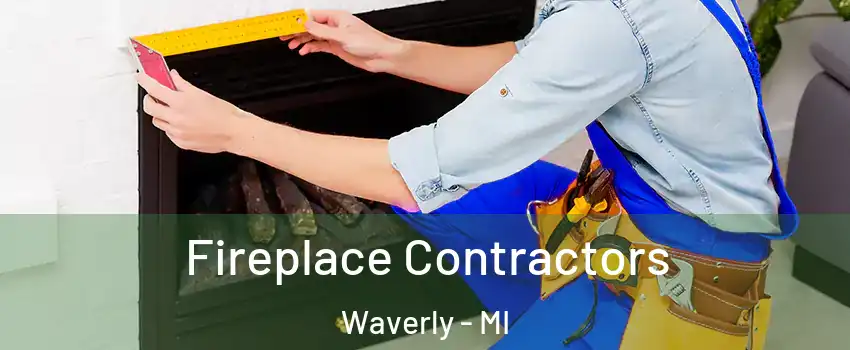  Fireplace Contractors Waverly - MI