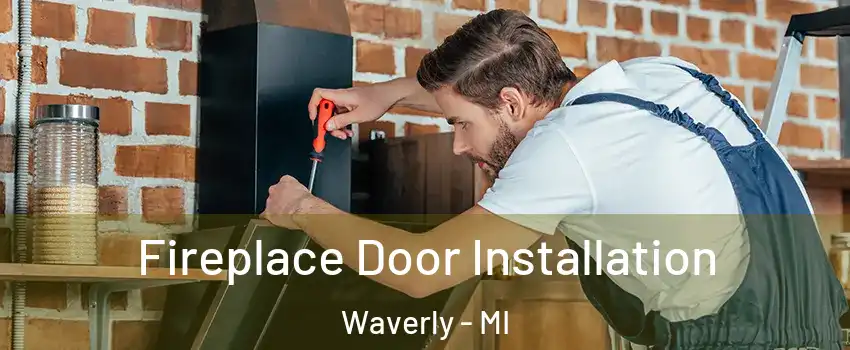  Fireplace Door Installation Waverly - MI