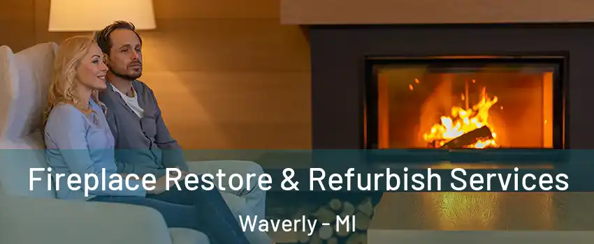  Fireplace Restore & Refurbish Services Waverly - MI