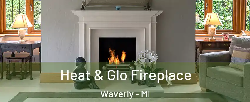  Heat & Glo Fireplace Waverly - MI