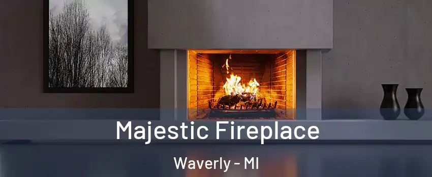 Majestic Fireplace Waverly - MI