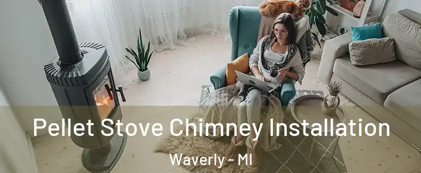  Pellet Stove Chimney Installation Waverly - MI
