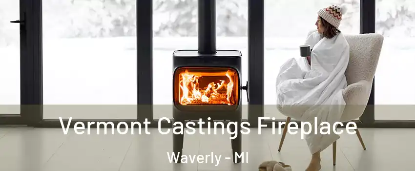 Vermont Castings Fireplace Waverly - MI